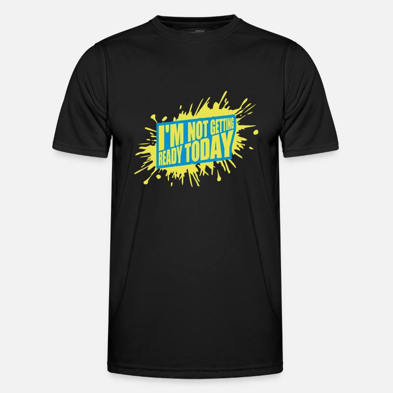 not getting ready today - Men's Functional T-Shirt - black