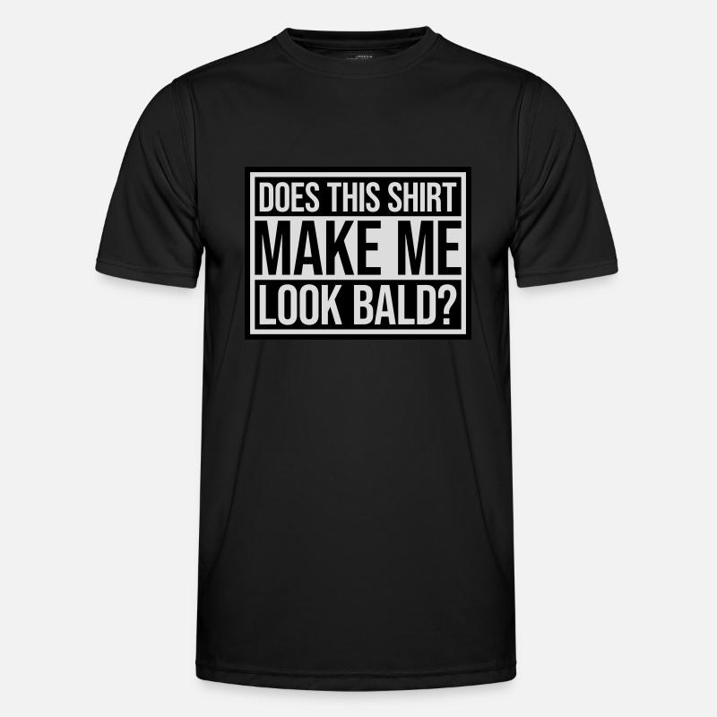 look bald shirt quote - Men's Functional T-Shirt - black
