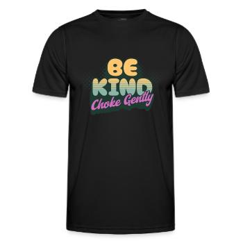 Be Kind Choke Gently - Men's Functional T-Shirt - black - Front - AI Model Male 178 dark (178cm)