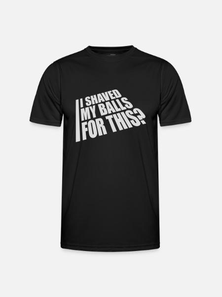 I shaved my balls - Men's Functional T-Shirt - black