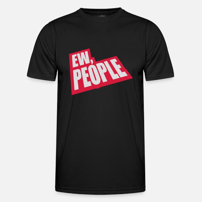 ew people funny quote - Men's Functional T-Shirt - black