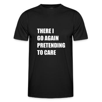 There I Go Again Pretending to Care - Men's Functional T-Shirt - black - Front - AI Model Male 178 dark (178cm)