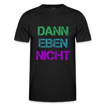 Dann Eben Nicht Mach Ich Nicht Lustiger Fun Spruch - Männer Funktions-T-Shirt - Schwarz - Vorne - AI Model Male 178 dark (178cm)