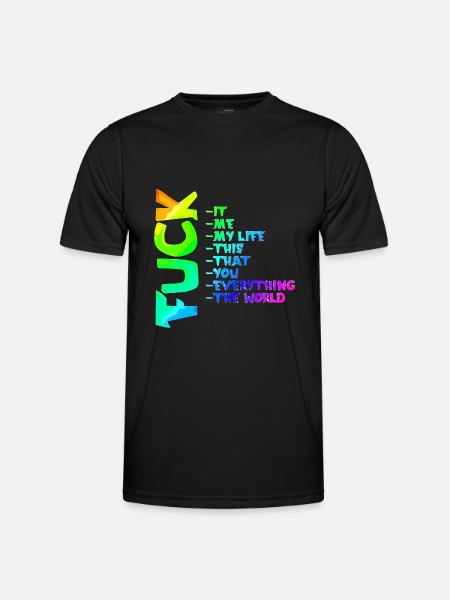 FUCK YOU | ME | THIS | EVERYTHING - Men's Functional T-Shirt - black