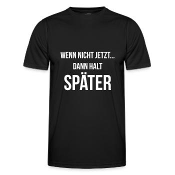 Wenn nicht jetzt dann halt später - Männer Funktions-T-Shirt - Schwarz - Vorne - AI Model Male 178 dark (178cm)