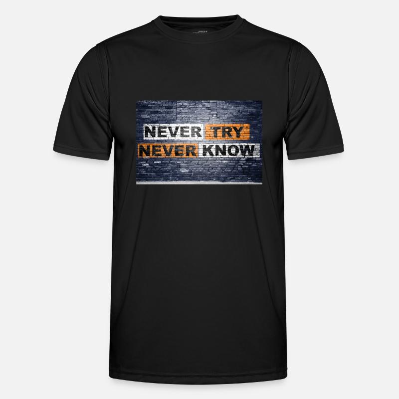 Never Try never know Ziegelsteinmauer Motivation Männer Funktions-T-Shirt