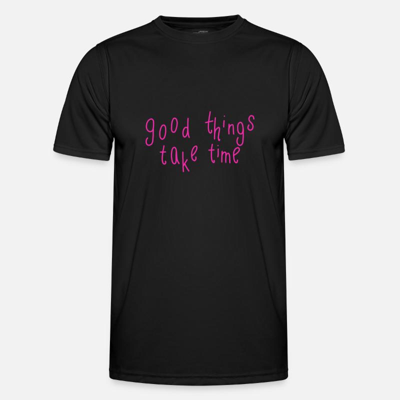 good things take time Männer Funktions-T-Shirt