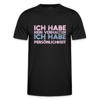 Ich Habe Kein Verhalten Ich Habe Persönlichkeit - Männer Funktions-T-Shirt - Schwarz - Vorne - AI Model Male 178 dark (178cm)