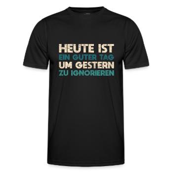 Heute Ist Ein Guter Tag, Um Gestern Zu Ignorieren - Männer Funktions-T-Shirt - Schwarz - Vorne - AI Model Male 178 dark (178cm)