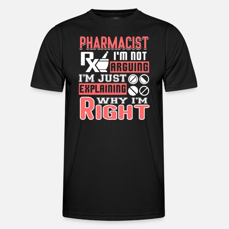 Pharmacist Pharmacist I'm Right - Men's Functional T-Shirt - black