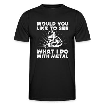Welder Would You Like To See What I Do With Metal - Männer Funktions-T-Shirt - Schwarz - Vorne - AI Model Male 178 dark (178cm)