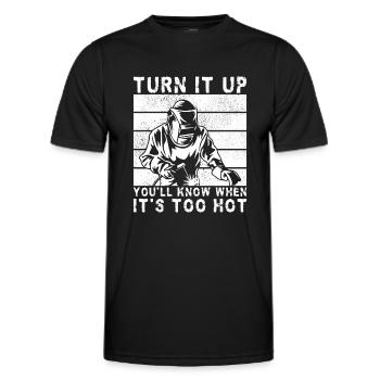 Turn It Up When Its To Hot Welding Gift Idea - Männer Funktions-T-Shirt - Schwarz - Vorne - AI Model Male 178 dark (178cm)