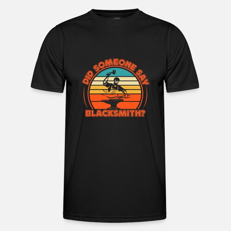 Did Someone Say Blacksmith? Metalsmith Gift Idea Men's Functional T-Shirt