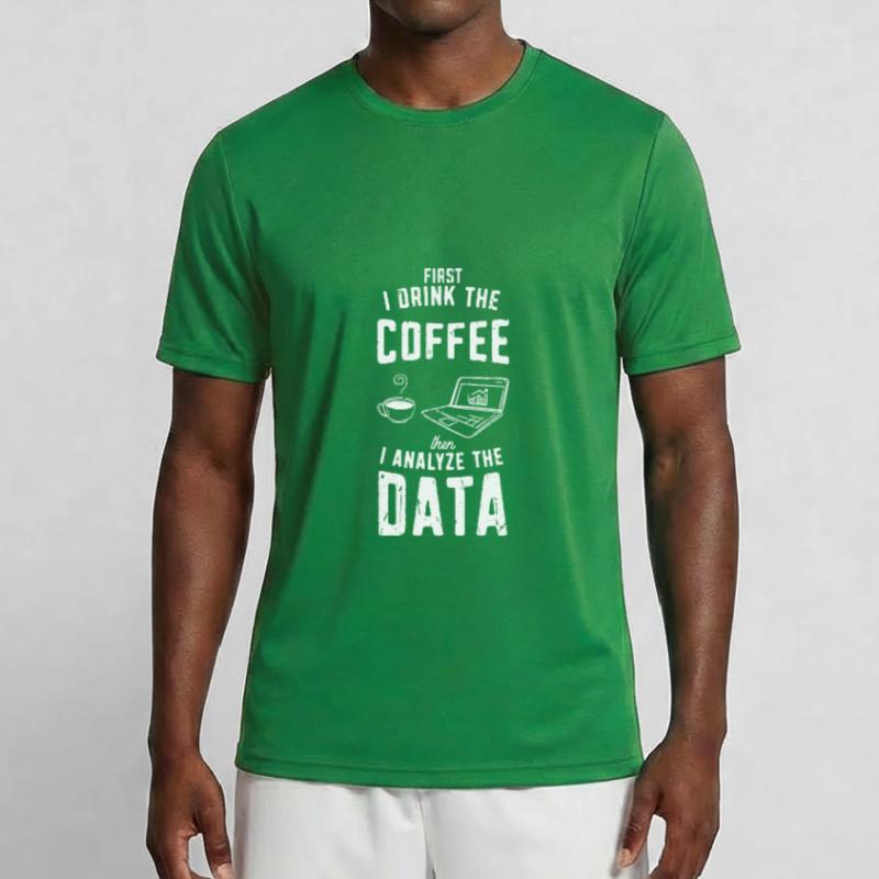 I drink the coffee then analyze the data - coding Men's Functional T-Shirt