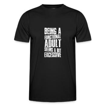 Being a functional adult seems a bit excessive - - Men's Functional T-Shirt - black - Front - AI Model Male 178 dark (178cm)