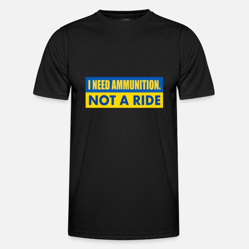 I need ammunition not a ride Men's Functional T-Shirt