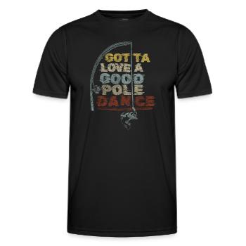 Fishing Angler Humor Gotta Love A Good Pole Dance - Men's Functional T-Shirt - black - Front - AI Model Male 178 dark (178cm)