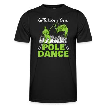 Fishing Angler Humor Gotta Love A Good Pole Dance - Men's Functional T-Shirt - black - Front - AI Model Male 178 dark (178cm)