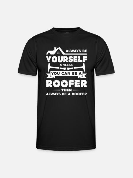 Roofer Always Be A Roofer - Men's Functional T-Shirt - black