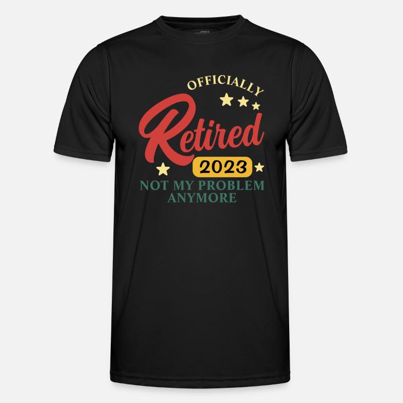 retired 2023 not my problem - Men's Functional T-Shirt - black
