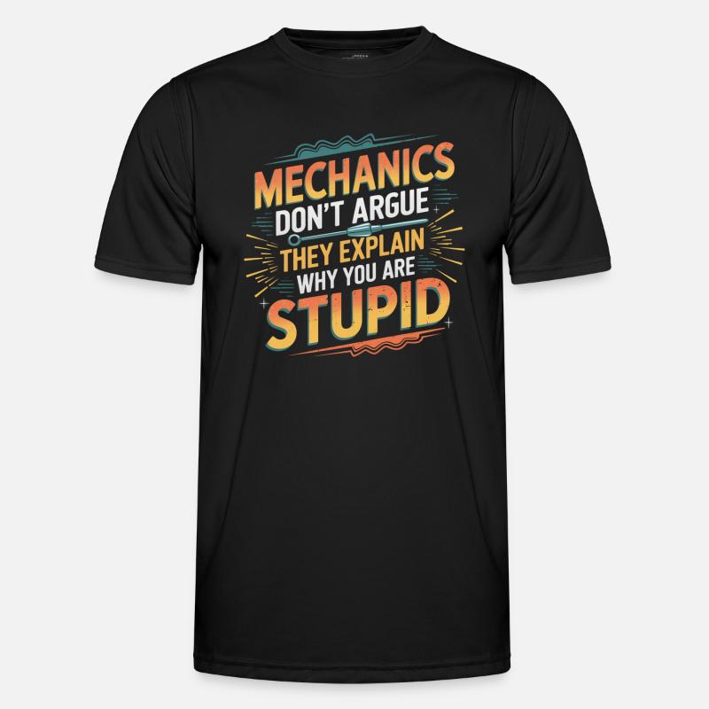 Mechanics Explain Why You Are Stupid 6 Männer Funktions-T-Shirt