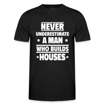 Never underestimate a man who builds houses - Men's Functional T-Shirt - black - Front - AI Model Male 178 dark (178cm)