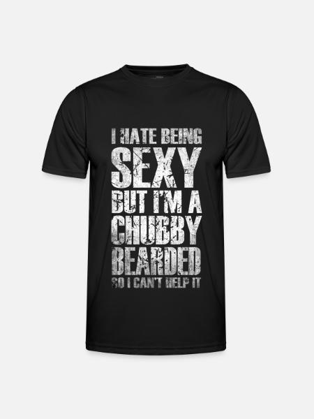 i hate being sexy but im chubby bearded - Men's Functional T-Shirt - black