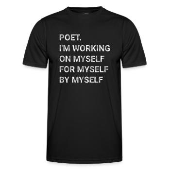 Poet I m Working On Myself For Myself By Myself - Men's Functional T-Shirt - black - Front - AI Model Male 178 dark (178cm)