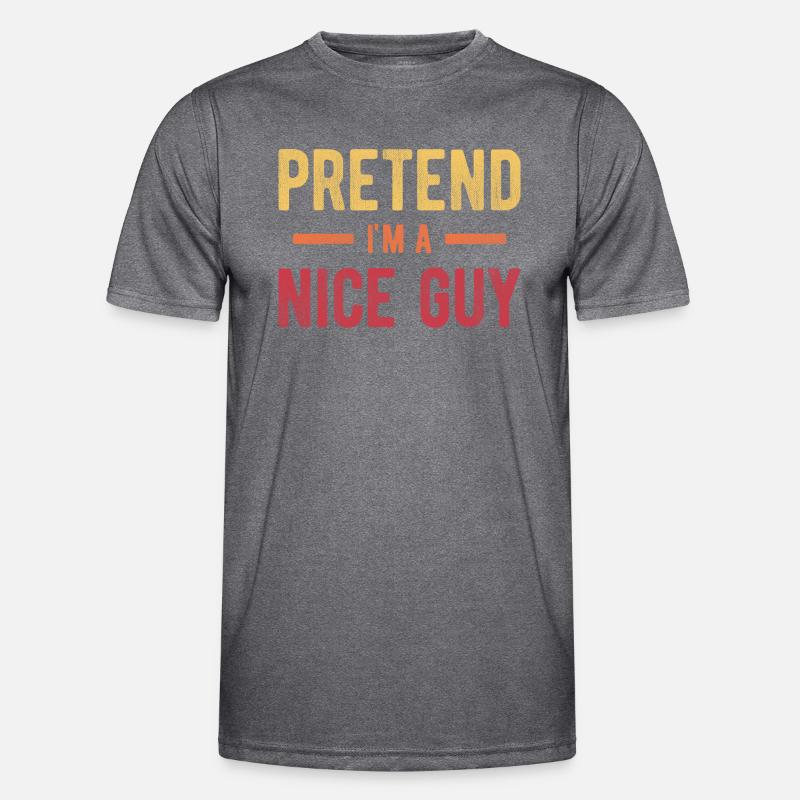 Pretend I'm a Nice Guy Men's Functional T-Shirt