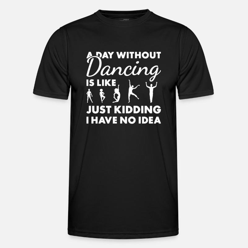 Dancer A Day Without Dancing - Männer Funktions-T-Shirt - Schwarz