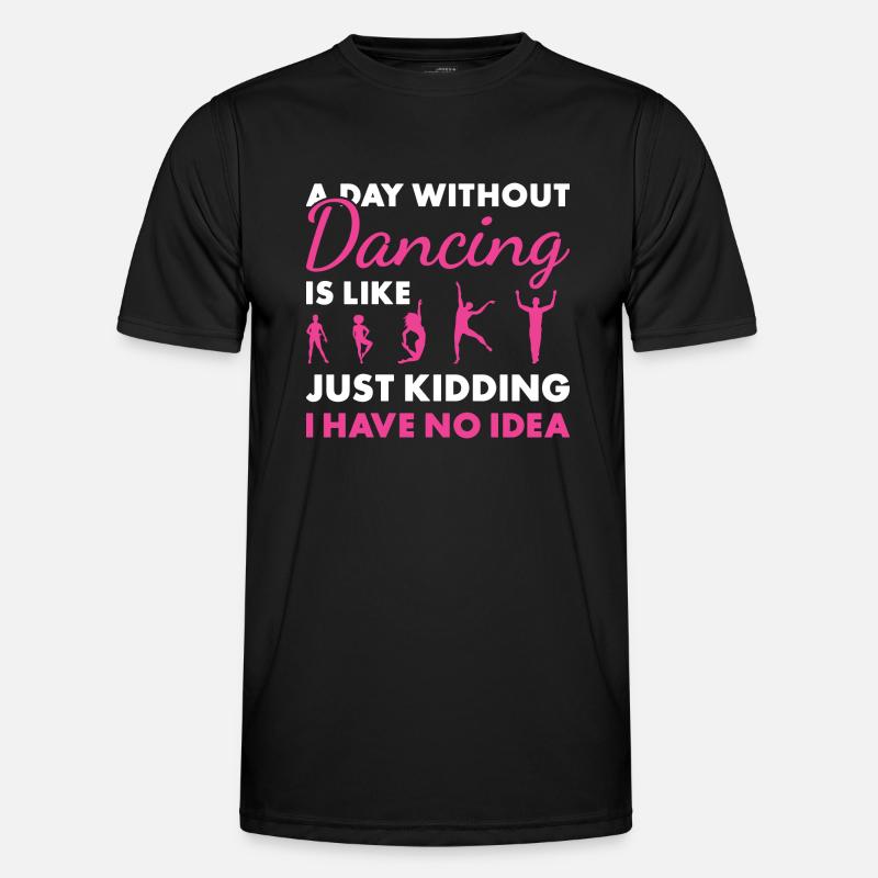 Dancer A Day Without Dancing - Männer Funktions-T-Shirt - Schwarz