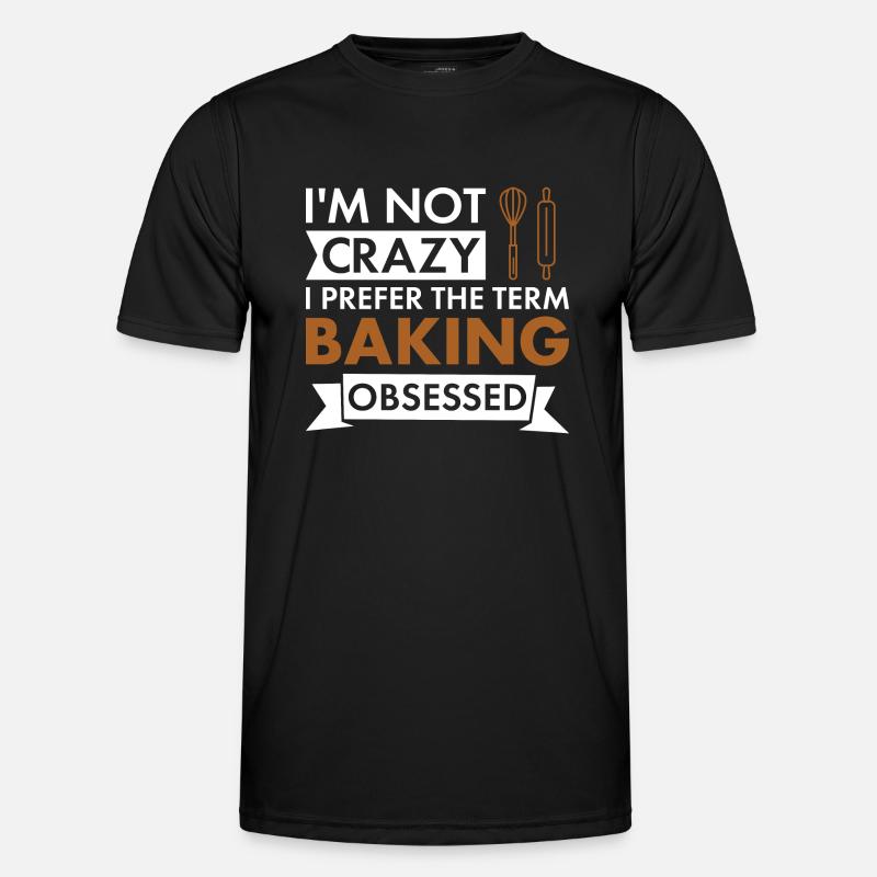 Baker I'm Not Crazy Baking - Männer Funktions-T-Shirt - Schwarz