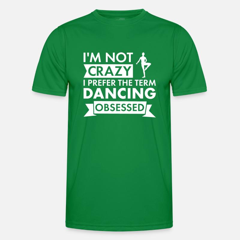 Dancer I'm Not Crazy Dancing Männer Funktions-T-Shirt
