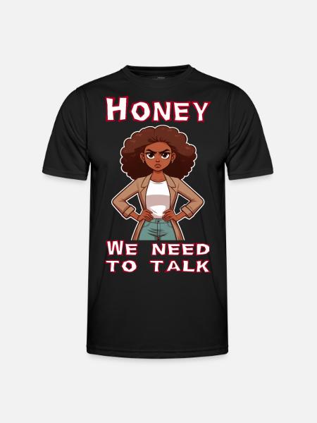 Honey we need to talk - Men's Functional T-Shirt - black
