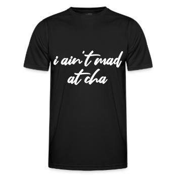 i ain't mad at cha - Men's Functional T-Shirt - black - Front - AI Model Male 178 dark (178cm)