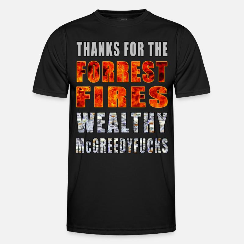 Thanks for the Forrest Fires Wealthy McGreedyf##ks - Men's Functional T-Shirt - black