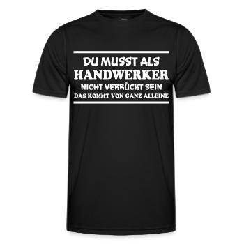 Handwerker Spruch Heimwerker Handwerker Geschenk - Männer Funktions-T-Shirt - Schwarz - Vorne - AI Model Male 178 dark (178cm)