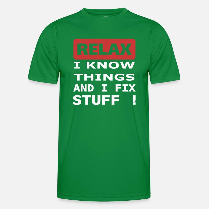 Relax I know things and I fix stuff ! Men's Functional T-Shirt