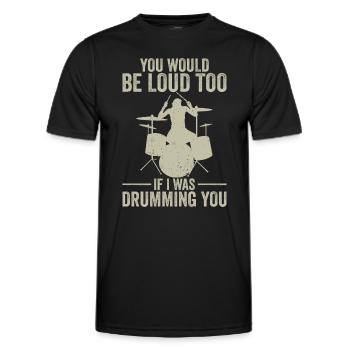 Drummer You Would Be Loud Too Drumming Instructor - Men's Functional T-Shirt - black - Front - AI Model Male 178 dark (178cm)