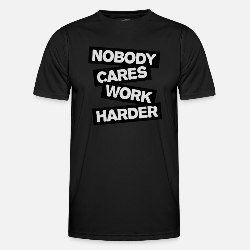 nobody cares work harder Männer Funktions-T-Shirt