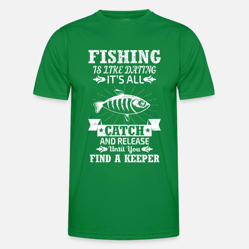 La pêche, c’est comme sortir avec quelqu’un – attraper et lâcher prise jusqu’à T-shirt sport Homme
