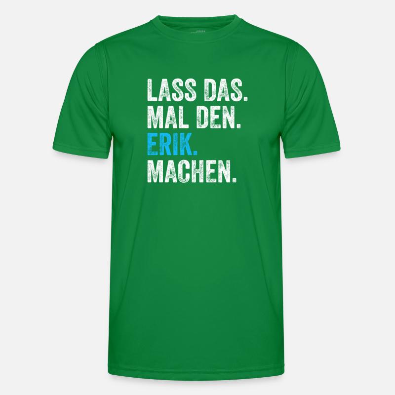 Lass das mal den Erik machen Name Männer Funktions-T-Shirt