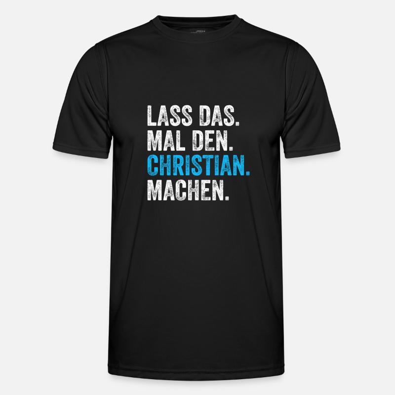 Lass das mal den Christian machen Name - Männer Funktions-T-Shirt - Schwarz