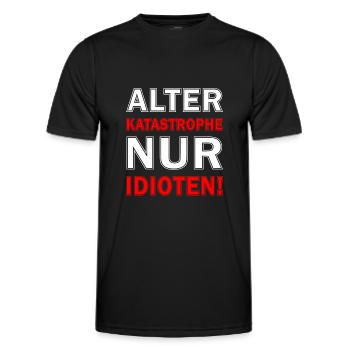 Idioten Spruch - Alter Katastrophe Nur Idioten - Männer Funktions-T-Shirt - Schwarz - Vorne - AI Model Male 178 dark (178cm)