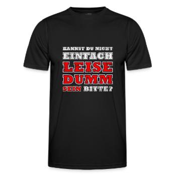 Kannst Du Nicht Einfach Leise Dumm Sein - Männer Funktions-T-Shirt - Schwarz - Vorne - AI Model Male 178 dark (178cm)
