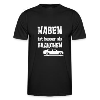 HABEN ist besser als BRAUCHEN - Männer Funktions-T-Shirt - Schwarz - Vorne - AI Model Male 178 dark (178cm)