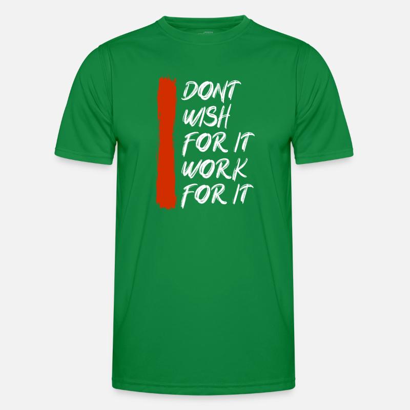Don’t wish for it work for it Männer Funktions-T-Shirt