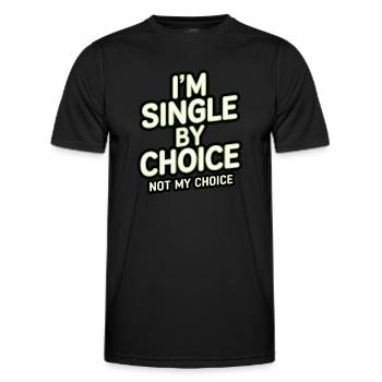 Single by choice not my choice - Men's Functional T-Shirt - black - Front - AI Model Male 178 dark (178cm)