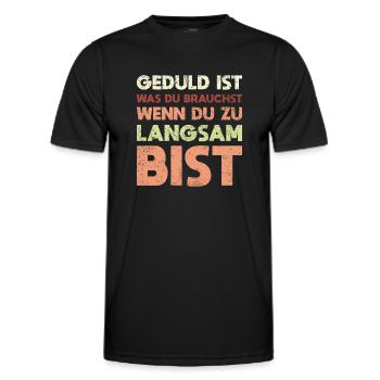 Geduld Ist, Was Du Brauchst, Wenn Du Zu... - Männer Funktions-T-Shirt - Schwarz - Vorne - AI Model Male 178 dark (178cm)
