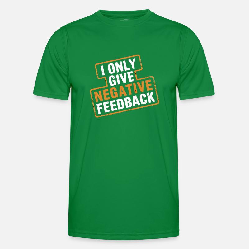 I Only Give Negative Feedback 4 Männer Funktions-T-Shirt